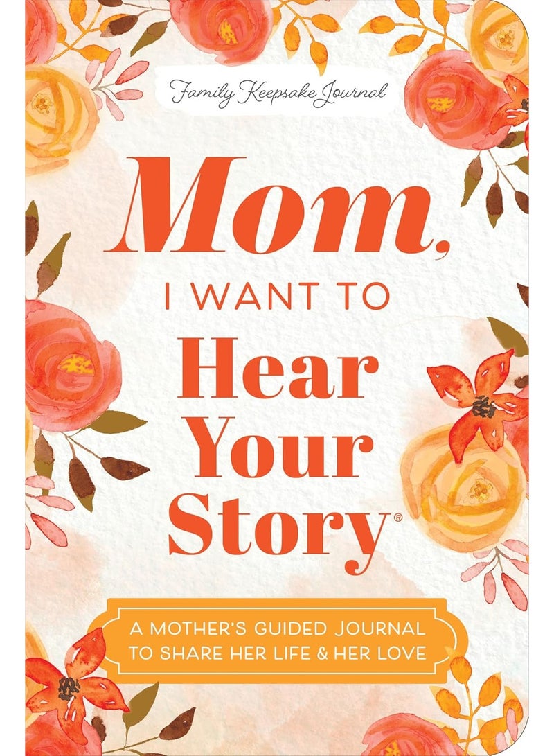 أمي، أريد أن أسمع قصتك: مذكرات أمٍّ لتشارك حياتها وحبها